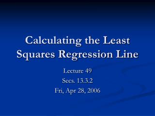 Calculating the Least Squares Regression Line