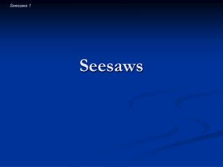 Seesaws