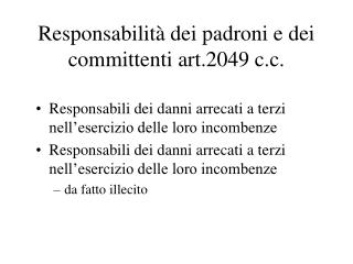 Responsabilità dei padroni e dei committenti art.2049 c.c.