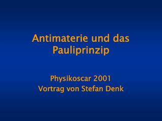 Antimaterie und das Pauliprinzip