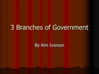 3 Branches of Government