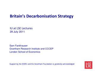 Britain’s Decarbonisation Strategy IU at LSE Lectures 29 July 2011