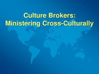 Culture Brokers: Ministering Cross-Culturally