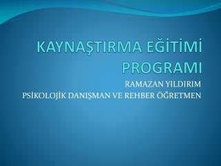 KAYNAŞTIRMA EĞİTİMİ PROGRAMI