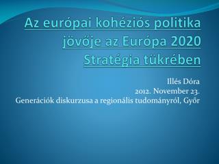 Az európai kohéziós politika jövője az Európa 2020 Stratégia tükrében