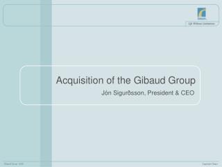 Acquisition of the Gibaud Group