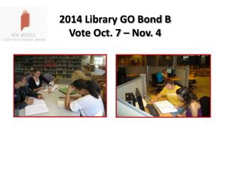 2014 Library GO Bond B Vote Oct. 7 – Nov. 4