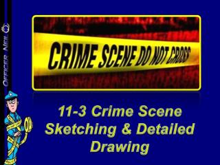 11-3 Crime Scene Sketching & Detailed Drawing