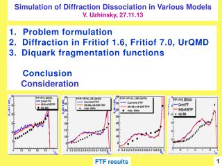 Problem formulation 2. Diffraction in Fritiof 1.6, Fritiof 7.0, UrQMD