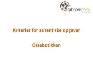 Kriterier for autentiske opgaver Ostebutikken