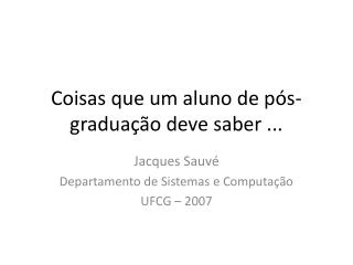 Coisas que um aluno de pós-graduação deve saber ...