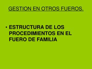 GESTION EN OTROS FUEROS.