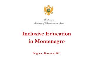 Inclusive Education in Montenegro Belgrade, December 2011