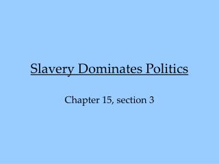 Slavery Dominates Politics