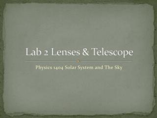 Lab 2 Lenses &amp; Telescope