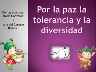 Por la paz la tolerancia y la diversidad