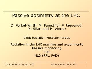Passive dosimetry at the LHC