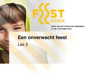 Een onverwacht feest Les 2
