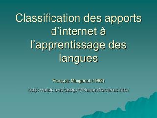 Classification des apports d’internet à l’apprentissage des langues François Mangenot (1998)