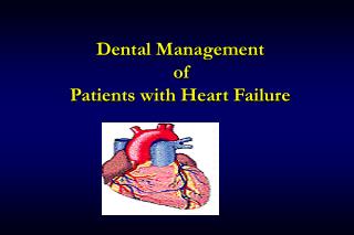 Dental Management of Patients with Heart Failure