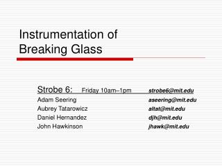 Instrumentation of Breaking Glass