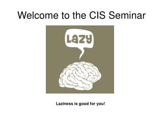 Welcome to the CIS Seminar