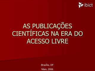 AS PUBLICAÇÕES CIENTÍFICAS NA ERA DO ACESSO LIVRE