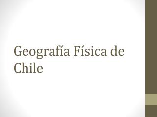 Geografía Física de Chile