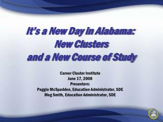It’s a New Day in Alabama:  New Clusters and a New Course of Study
