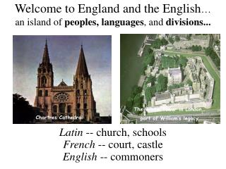 Welcome to England and the English … an island of peoples, languages , and divisions...