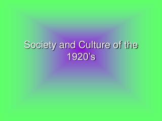 Society and Culture of the 1920’s