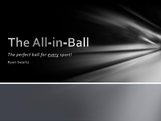 The All-in-Ball