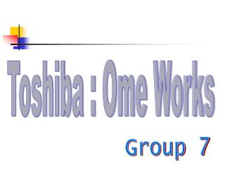 Toshiba : Ome Works