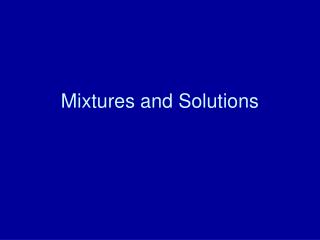 Mixtures and Solutions