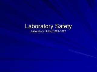 Laboratory Safety Laboratory Skills p1024-1027