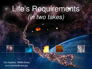 Life ’ s Requirements (in two takes)