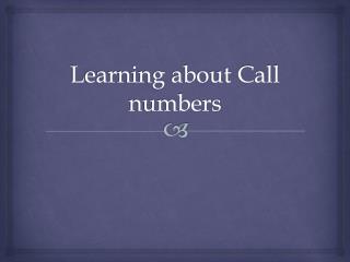 Learning about Call numbers