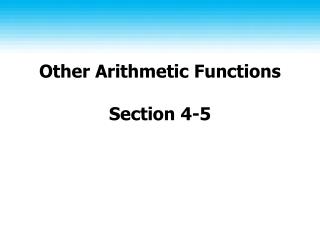 Other Arithmetic Functions Section 4-5