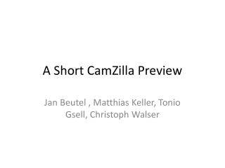 A Short CamZilla Preview