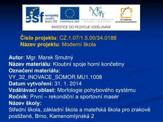 Číslo projektu : CZ.1.07/1.5.00/34.0188 Název projektu : Moderní škola