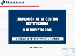 EVALUACIÓN DE LA GESTIÓN INSTITUCIONAL AL III TRIMESTRE 2008