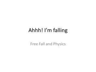 Ahhh ! I’m falling