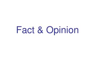 Fact &amp; Opinion