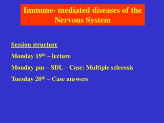 Immune- mediated diseases of the Nervous System