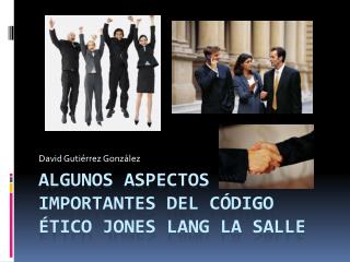 Algunos aspectos importantes del código ético Jones Lang La Salle