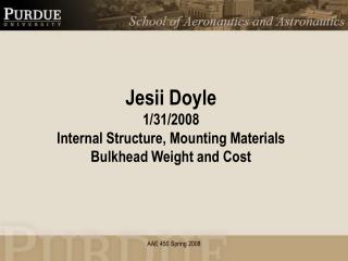Jesii Doyle 1/31/2008 Internal Structure, Mounting Materials Bulkhead Weight and Cost