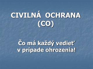 CIVILNÁ OCHRANA (CO)