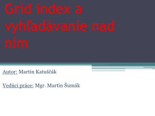 Grid index a vyhľadávanie nad ním