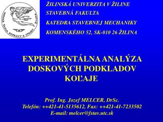 ŽILINSKÁ UNIVERZITA V ŽILINE STAVEBNÁ FAKULTA KATEDRA STAVEBNEJ MECHANIKY