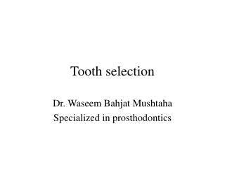 Tooth selection